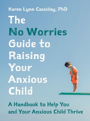 cover image of The No Worries Guide to Raising Your Anxious Child